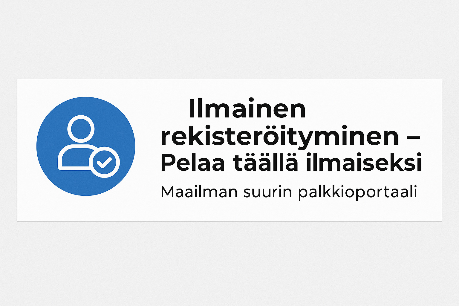 Ilmainen rekisteröityminen – Pelaa täällä ilmaiseksi. Maailman suurin palkkioportaali