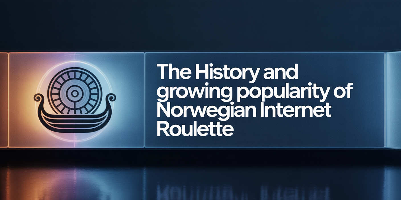 The History and Growing Popularity of Norwegian Internet Roulette